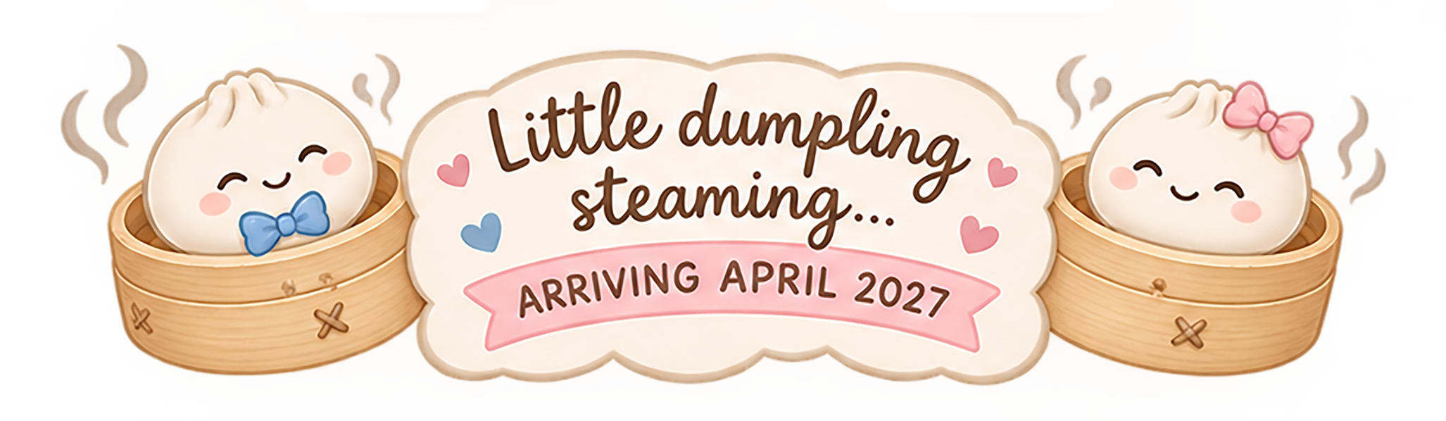 Little dumpling steaming… Arriving April 2027