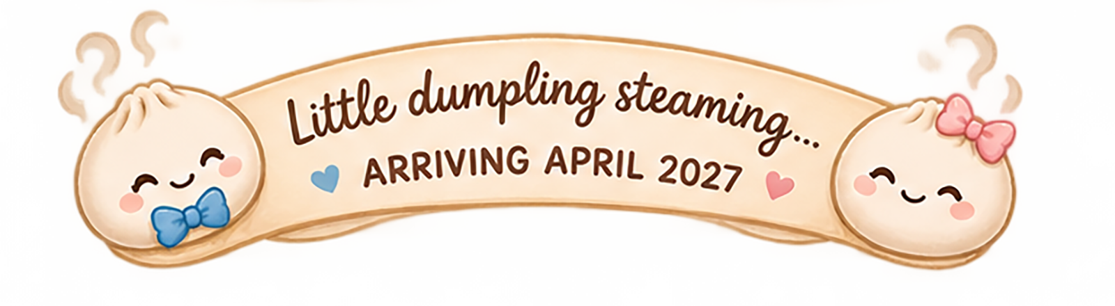 Little dumpling steaming… Arriving April 2027
